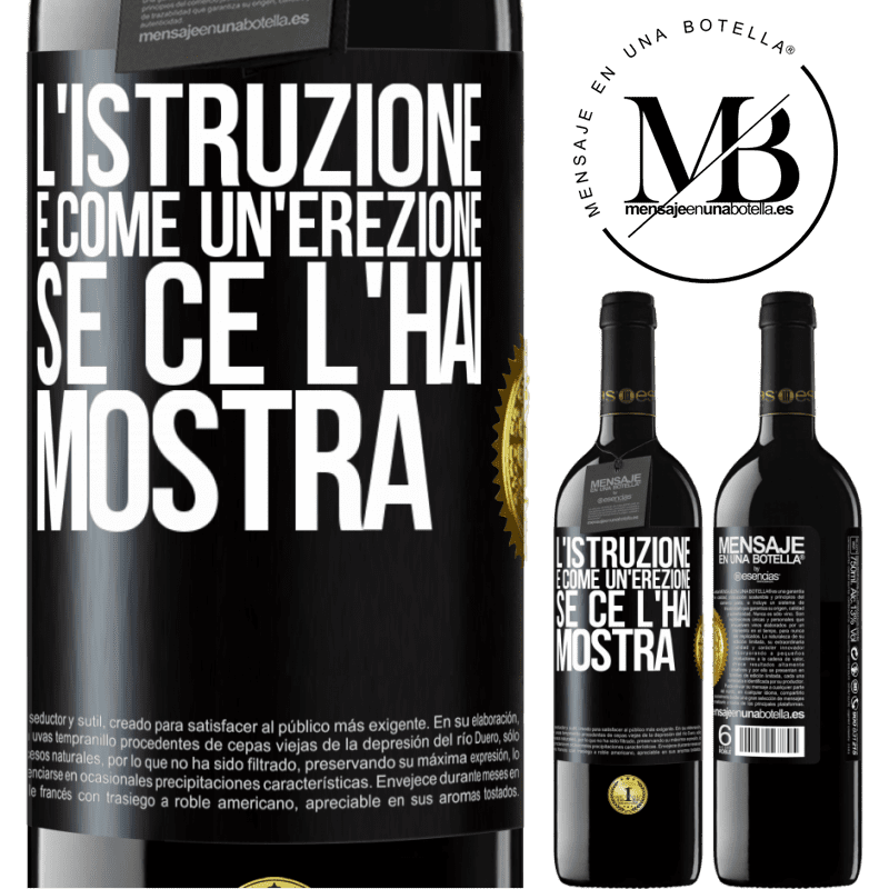 39,95 € Spedizione Gratuita | Vino rosso Edizione RED MBE Riserva L'istruzione è come un'erezione. Se ce l'hai, mostra Etichetta Nera. Etichetta personalizzabile Riserva 12 Mesi Raccogliere 2014 Tempranillo