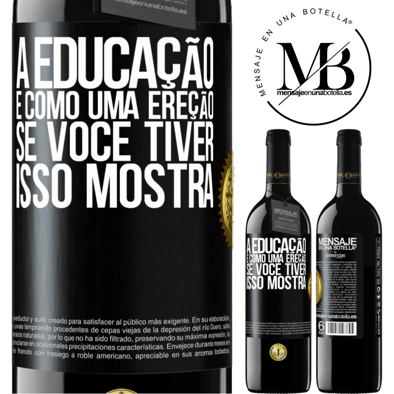 39,95 € Envio grátis | Vinho tinto Edição RED MBE Reserva A educação é como uma ereção. Se você tiver, isso mostra Etiqueta Preta. Etiqueta personalizável Reserva 12 Meses Colheita 2014 Tempranillo