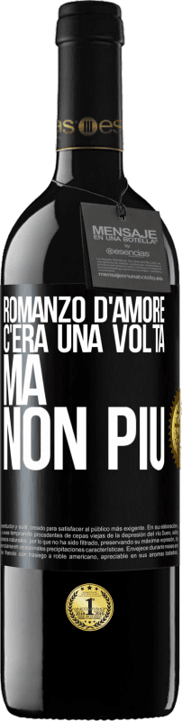 39,95 € | Vino rosso Edizione RED MBE Riserva Romanzo d'amore. C'era una volta, ma non più Etichetta Nera. Etichetta personalizzabile Riserva 12 Mesi Raccogliere 2015 Tempranillo