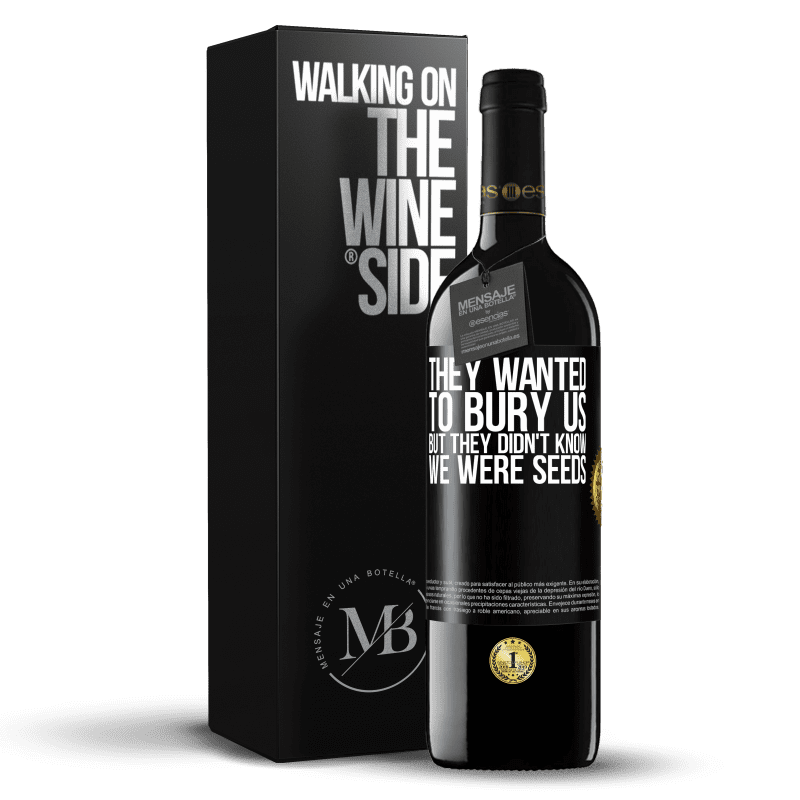 39,95 € Free Shipping | Red Wine RED Edition MBE Reserve They wanted to bury us. But they didn't know we were seeds Black Label. Customizable label Reserve 12 Months Harvest 2014 Tempranillo