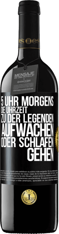 39,95 € | Rotwein RED Ausgabe MBE Reserve 5 Uhr morgens. Die Uhrzeit, zu der Legenden aufwachen oder schlafen gehen Schwarzes Etikett. Anpassbares Etikett Reserve 12 Monate Ernte 2014 Tempranillo