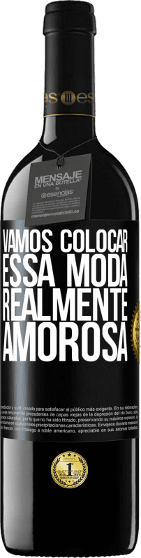 «Vamos colocar essa moda realmente amorosa» Edição RED MBE Reserva
