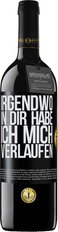 39,95 € | Rotwein RED Ausgabe MBE Reserve Irgendwo in dir habe ich mich verlaufen Schwarzes Etikett. Anpassbares Etikett Reserve 12 Monate Ernte 2015 Tempranillo