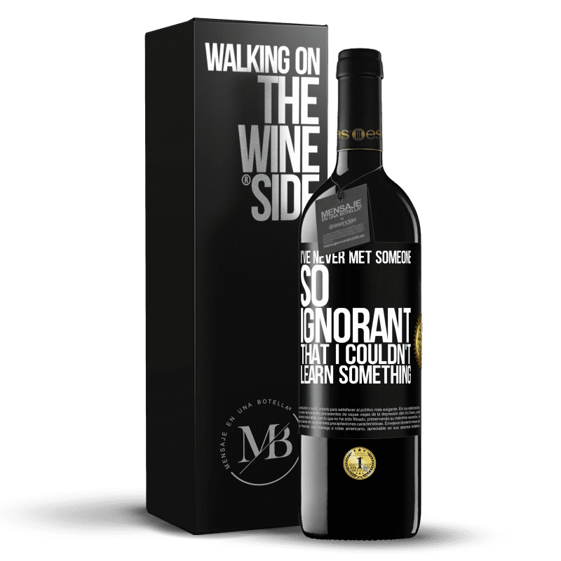 39,95 € Free Shipping | Red Wine RED Edition MBE Reserve I've never met someone so ignorant that I couldn't learn something Black Label. Customizable label Reserve 12 Months Harvest 2014 Tempranillo