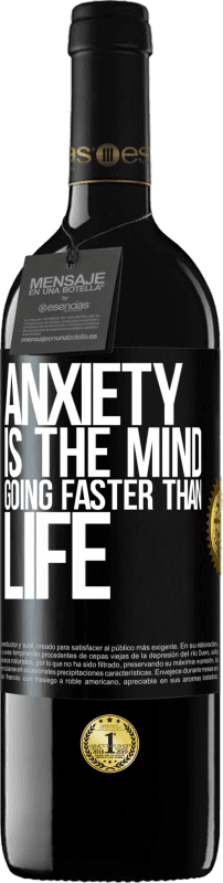 39,95 € | Red Wine RED Edition MBE Reserve Anxiety is the mind going faster than life Black Label. Customizable label Reserve 12 Months Harvest 2014 Tempranillo