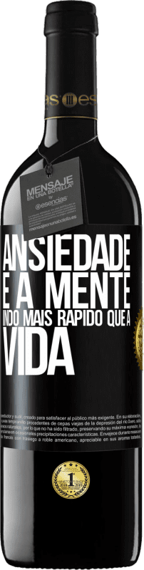 39,95 € | Vinho tinto Edição RED MBE Reserva Ansiedade é a mente indo mais rápido que a vida Etiqueta Preta. Etiqueta personalizável Reserva 12 Meses Colheita 2016 Tempranillo