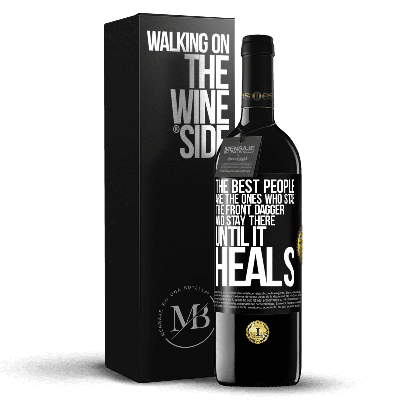 39,95 € Free Shipping | Red Wine RED Edition MBE Reserve The best people are the ones who stab the front dagger and stay there until it heals Black Label. Customizable label Reserve 12 Months Harvest 2014 Tempranillo