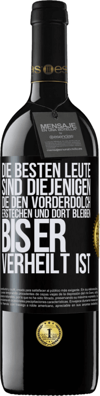 Kostenloser Versand | Rotwein RED Ausgabe MBE Reserve Die besten Leute sind diejenigen, die den Vorderdolch erstechen und dort bleiben, bis er verheilt ist Schwarzes Etikett. Anpassbares Etikett Reserve 12 Monate Ernte 2014 Tempranillo