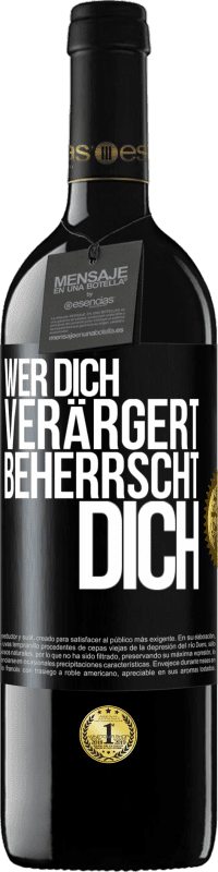 39,95 € | Rotwein RED Ausgabe MBE Reserve Wer dich verärgert, beherrscht dich Schwarzes Etikett. Anpassbares Etikett Reserve 12 Monate Ernte 2014 Tempranillo