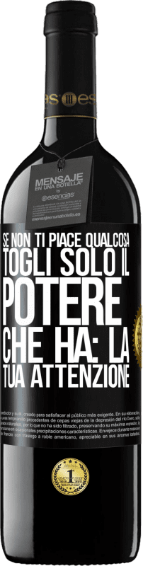 Spedizione Gratuita | Vino rosso Edizione RED MBE Riserva Se non ti piace qualcosa, togli solo il potere che ha: la tua attenzione Etichetta Nera. Etichetta personalizzabile Riserva 12 Mesi Raccogliere 2014 Tempranillo