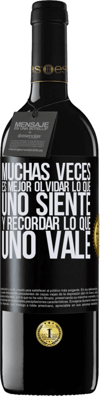 39,95 € | Vino Tinto Edición RED MBE Reserva Muchas veces es mejor olvidar lo que uno siente y recordar lo que uno vale Etiqueta Negra. Etiqueta personalizable Reserva 12 Meses Cosecha 2016 Tempranillo