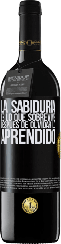 39,95 € | Vino Tinto Edición RED MBE Reserva La sabiduría es lo que sobrevive después de olvidar lo aprendido Etiqueta Negra. Etiqueta personalizable Reserva 12 Meses Cosecha 2015 Tempranillo