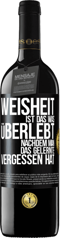 39,95 € Kostenloser Versand | Rotwein RED Ausgabe MBE Reserve Weisheit ist das, was überlebt, nachdem man das Gelernte vergessen hat Schwarzes Etikett. Anpassbares Etikett Reserve 12 Monate Ernte 2016 Tempranillo