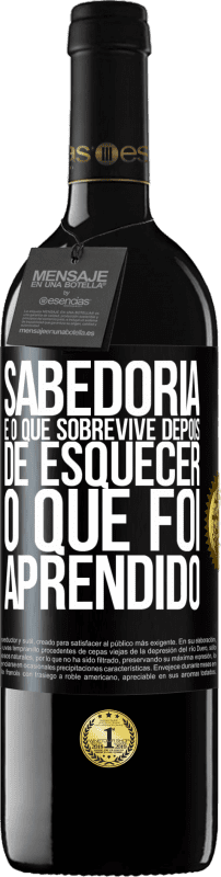 «Sabedoria é o que sobrevive depois de esquecer o que foi aprendido» Edição RED MBE Reserva