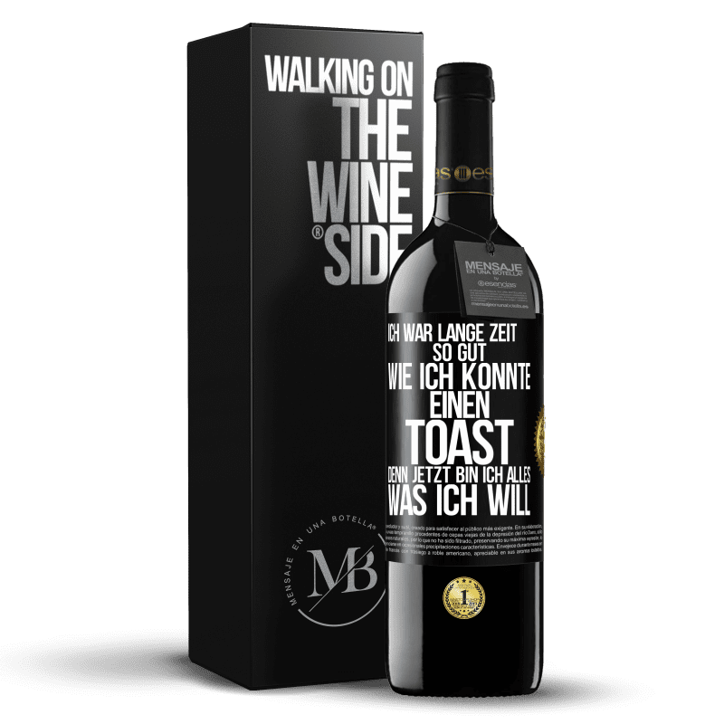 39,95 € Kostenloser Versand | Rotwein RED Ausgabe MBE Reserve Ich war lange Zeit so gut, wie ich konnte. Einen Toast, denn jetzt bin ich alles, was ich will Schwarzes Etikett. Anpassbares Etikett Reserve 12 Monate Ernte 2016 Tempranillo