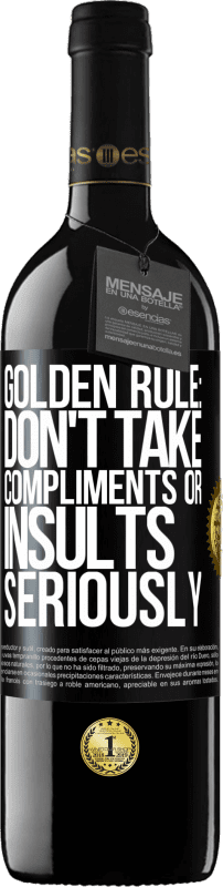 39,95 € Free Shipping | Red Wine RED Edition MBE Reserve Golden rule: don't take compliments or insults seriously Black Label. Customizable label Reserve 12 Months Harvest 2014 Tempranillo