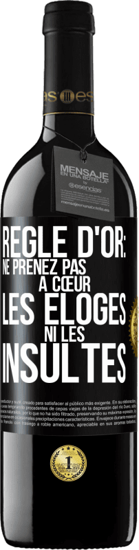 39,95 € | Vin rouge Édition RED MBE Réserve Règle d'or: ne prenez pas à cœur les éloges ni les insultes Étiquette Noire. Étiquette personnalisable Réserve 12 Mois Récolte 2015 Tempranillo