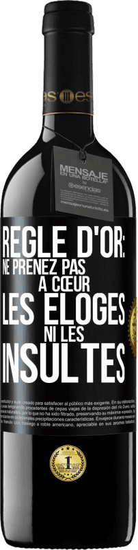 39,95 € Envoi gratuit | Vin rouge Édition RED MBE Réserve Règle d'or: ne prenez pas à cœur les éloges ni les insultes Étiquette Noire. Étiquette personnalisable Réserve 12 Mois Récolte 2016 Tempranillo