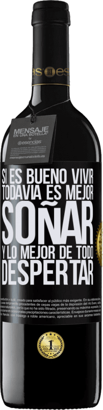 39,95 € Envío gratis | Vino Tinto Edición RED MBE Reserva Si es bueno vivir, todavía es mejor soñar, y lo mejor de todo, despertar Etiqueta Negra. Etiqueta personalizable Reserva 12 Meses Cosecha 2015 Tempranillo