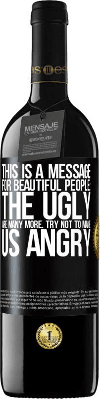 «Это сообщение для прекрасных людей: уродливых гораздо больше. Постарайся не злить нас» Издание RED MBE Бронировать