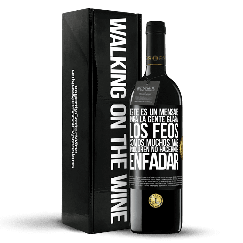 39,95 € Envío gratis | Vino Tinto Edición RED MBE Reserva Este es un mensaje para la gente guapa: los feos somos muchos más. Procuren no hacernos enfadar Etiqueta Negra. Etiqueta personalizable Reserva 12 Meses Cosecha 2015 Tempranillo