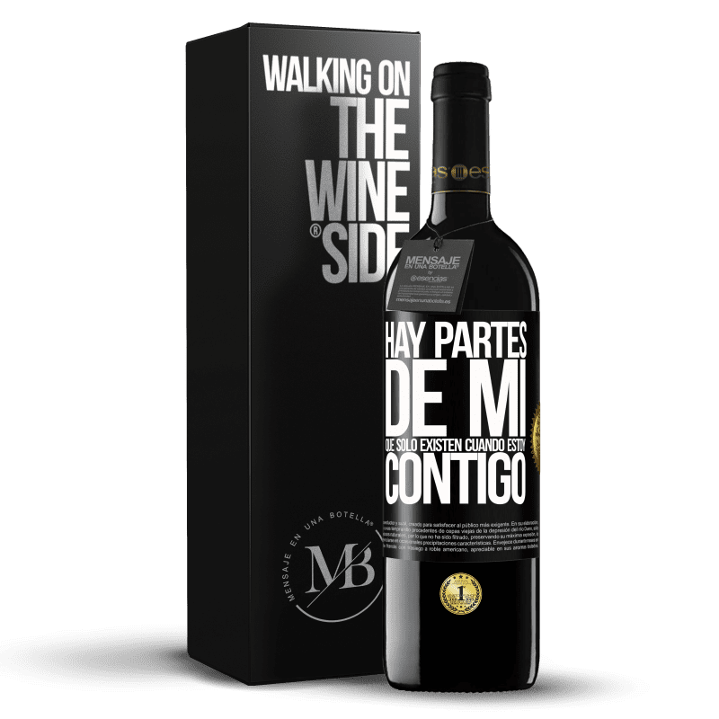 39,95 € Envío gratis | Vino Tinto Edición RED MBE Reserva Hay partes de mi que sólo existen cuando estoy contigo Etiqueta Negra. Etiqueta personalizable Reserva 12 Meses Cosecha 2016 Tempranillo
