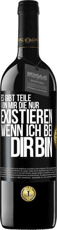 39,95 € Kostenloser Versand | Rotwein RED Ausgabe MBE Reserve Es gibt Teile von mir, die nur existieren, wenn ich bei dir bin Schwarzes Etikett. Anpassbares Etikett Reserve 12 Monate Ernte 2015 Tempranillo