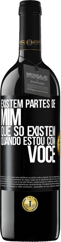 39,95 € Envio grátis | Vinho tinto Edição RED MBE Reserva Existem partes de mim que só existem quando estou com você Etiqueta Preta. Etiqueta personalizável Reserva 12 Meses Colheita 2016 Tempranillo