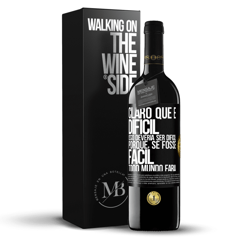 39,95 € Envio grátis | Vinho tinto Edição RED MBE Reserva Claro que é difícil. Isso deveria ser difícil porque, se fosse fácil, todo mundo faria Etiqueta Preta. Etiqueta personalizável Reserva 12 Meses Colheita 2016 Tempranillo