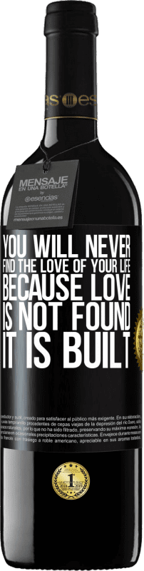 «Вы никогда не найдете любовь своей жизни. Потому что любовь не найдена, она построена» Издание RED MBE Бронировать