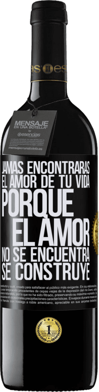 «Jamás encontrarás el amor de tu vida. Porque el amor no se encuentra, se construye» Edición RED MBE Reserva