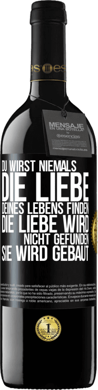 «Du wirst niemals die Liebe deines Lebens finden. Die Liebe wird nicht gefunden, sie wird gebaut» RED Ausgabe MBE Reserve