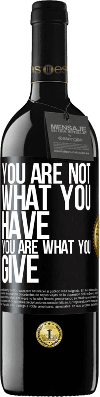 39,95 € Free Shipping | Red Wine RED Edition MBE Reserve You are not what you have. You are what you give Black Label. Customizable label Reserve 12 Months Harvest 2014 Tempranillo