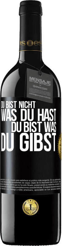 39,95 € | Rotwein RED Ausgabe MBE Reserve Du bist nicht, was du hast, Du bist, was du gibst Schwarzes Etikett. Anpassbares Etikett Reserve 12 Monate Ernte 2015 Tempranillo