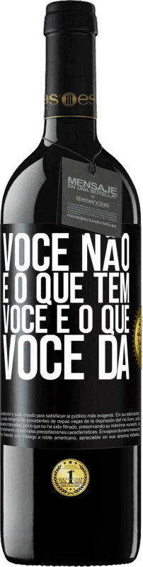 «Você não é o que tem. Você é o que você dá» Edição RED MBE Reserva