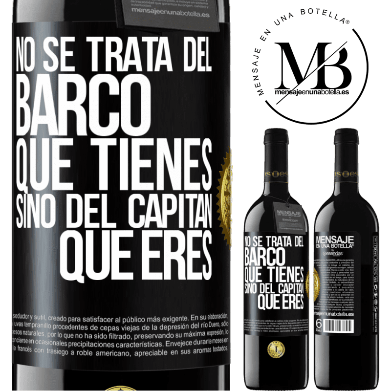 39,95 € Envío gratis | Vino Tinto Edición RED MBE Reserva No se trata del barco que tienes, sino del capitán que eres Etiqueta Negra. Etiqueta personalizable Reserva 12 Meses Cosecha 2015 Tempranillo