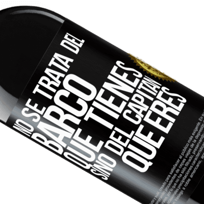 Expresiones Únicas y Personales. «No se trata del barco que tienes, sino del capitán que eres» Edición RED MBE Reserva