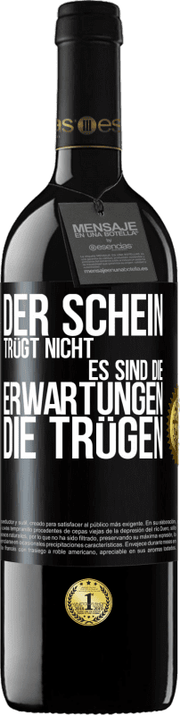 39,95 € Kostenloser Versand | Rotwein RED Ausgabe MBE Reserve Der Schein trügt nicht. Es sind die Erwartungen, die trügen. Schwarzes Etikett. Anpassbares Etikett Reserve 12 Monate Ernte 2016 Tempranillo