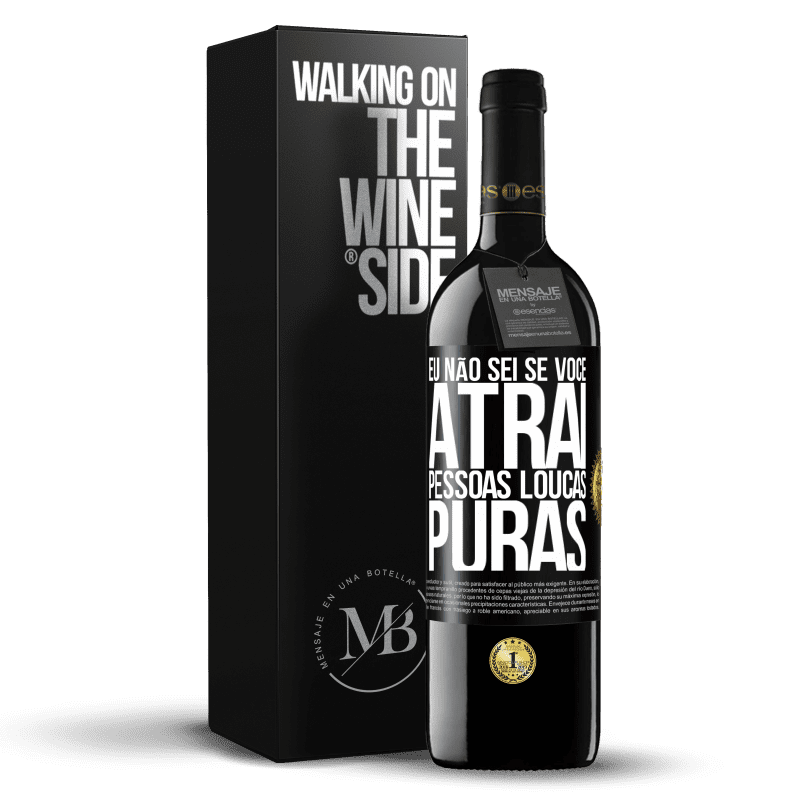 39,95 € Envio grátis | Vinho tinto Edição RED MBE Reserva Eu não sei se você atrai pessoas loucas puras, ou enlouquece ao seu lado Etiqueta Preta. Etiqueta personalizável Reserva 12 Meses Colheita 2015 Tempranillo