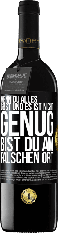 39,95 € | Rotwein RED Ausgabe MBE Reserve Wenn du alles gibst und es ist nicht genug, bist du am falschen Ort Schwarzes Etikett. Anpassbares Etikett Reserve 12 Monate Ernte 2015 Tempranillo