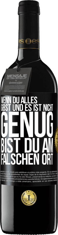 39,95 € Kostenloser Versand | Rotwein RED Ausgabe MBE Reserve Wenn du alles gibst und es ist nicht genug, bist du am falschen Ort Schwarzes Etikett. Anpassbares Etikett Reserve 12 Monate Ernte 2016 Tempranillo