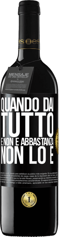 Spedizione Gratuita | Vino rosso Edizione RED MBE Riserva Quando dai tutto e non è abbastanza, non lo è Etichetta Nera. Etichetta personalizzabile Riserva 12 Mesi Raccogliere 2014 Tempranillo