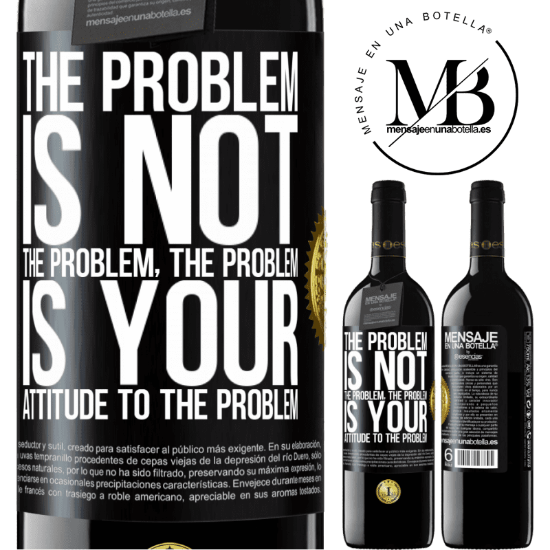 24,95 € Free Shipping | Red Wine RED Edition Crianza 6 Months The problem is not the problem. The problem is your attitude to the problem Black Label. Customizable label Aging in oak barrels 6 Months Harvest 2019 Tempranillo