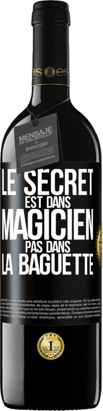 «Le secret est dans magicien pas dans la baguette» Édition RED MBE Réserve