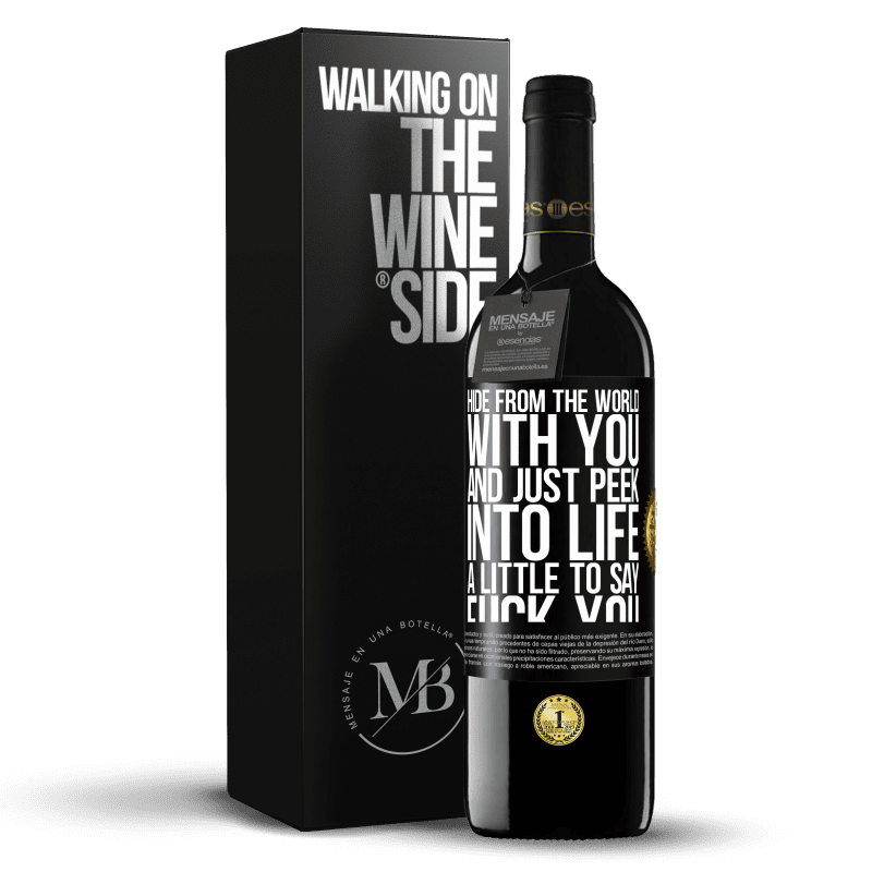39,95 € Free Shipping | Red Wine RED Edition MBE Reserve Hide from the world with you and just peek into life a little to say fuck you Black Label. Customizable label Reserve 12 Months Harvest 2014 Tempranillo