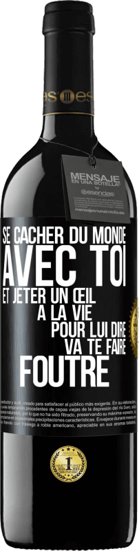 39,95 € | Vin rouge Édition RED MBE Réserve Se cacher du monde avec toi et jeter un œil à la vie pour lui dire va te faire foutre Étiquette Noire. Étiquette personnalisable Réserve 12 Mois Récolte 2016 Tempranillo
