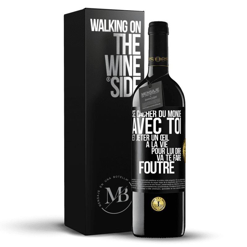 39,95 € Envoi gratuit | Vin rouge Édition RED MBE Réserve Se cacher du monde avec toi et jeter un œil à la vie pour lui dire va te faire foutre Étiquette Noire. Étiquette personnalisable Réserve 12 Mois Récolte 2016 Tempranillo