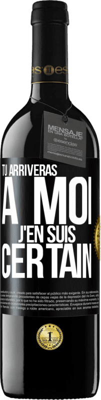 39,95 € Envoi gratuit | Vin rouge Édition RED MBE Réserve Tu arriveras à moi ... J'en suis certain Étiquette Noire. Étiquette personnalisable Réserve 12 Mois Récolte 2016 Tempranillo