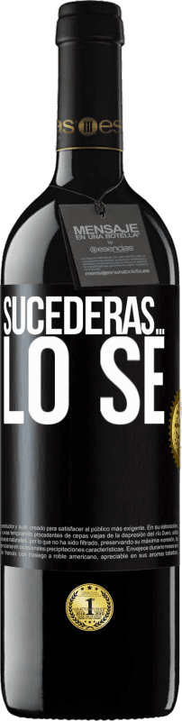 39,95 € Envío gratis | Vino Tinto Edición RED MBE Reserva Sucederás… lo sé Etiqueta Negra. Etiqueta personalizable Reserva 12 Meses Cosecha 2016 Tempranillo