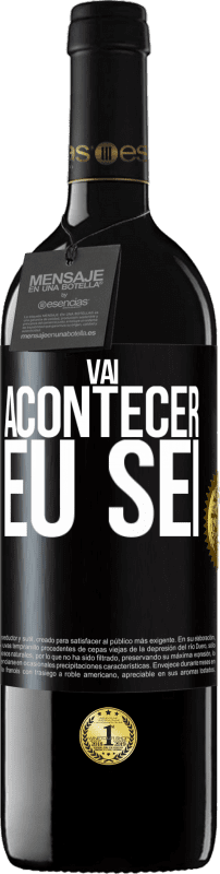 39,95 € Envio grátis | Vinho tinto Edição RED MBE Reserva Você vai acontecer ... eu sei Etiqueta Preta. Etiqueta personalizável Reserva 12 Meses Colheita 2016 Tempranillo